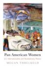 Pan American Women : U.S. Internationalists and Revolutionary Mexico - Book