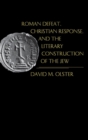 Roman Defeat, Christian Response, and the Literary Construction of the Jew - Book