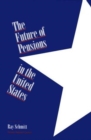 The Future of Pensions in the United States - Book