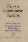 Ordines Coronationis Franciae, Volume 2 : Texts and Ordines for the Coronation of Frankish and French Kings and Queens in the Middle Ages - Book