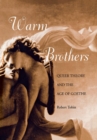 Warm Brothers : Queer Theory and the Age of Goethe - Book