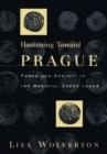 Hastening Toward Prague : Power and Society in the Medieval Czech Lands - Book