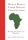 Human Rights Under African Constitutions : Realizing the Promise for Ourselves - Book