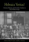 Hebraica Veritas? : Christian Hebraists and the Study of Judaism in Early Modern Europe - Book