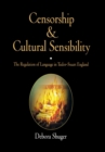 Censorship and Cultural Sensibility : The Regulation of Language in Tudor-Stuart England - Book