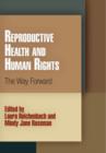 Reproductive Health and Human Rights : The Way Forward - Book