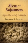 Aliens and Sojourners : Self as Other in Early Christianity - Book