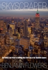 Skyscraper : The Politics and Power of Building New York City in the Twentieth Century - Book