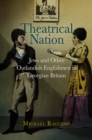 Theatrical Nation : Jews and Other Outlandish Englishmen in Georgian Britain - Book