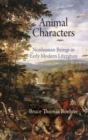 Animal Characters : Nonhuman Beings in Early Modern Literature - Book