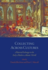 Collecting Across Cultures : Material Exchanges in the Early Modern Atlantic World - Book