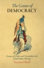 The Genius of Democracy : Fictions of Gender and Citizenship in the United States, 186-1945 - Book