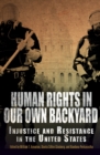 Human Rights in Our Own Backyard : Injustice and Resistance in the United States - Book