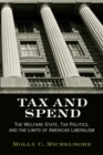 Tax and Spend : The Welfare State, Tax Politics, and the Limits of American Liberalism - Book