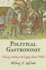 Political Gastronomy : Food and Authority in the English Atlantic World - Book