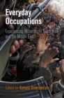 Everyday Occupations : Experiencing Militarism in South Asia and the Middle East - Book