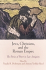 Jews, Christians, and the Roman Empire : The Poetics of Power in Late Antiquity - Book