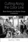 Cutting Along the Color Line : Black Barbers and Barber Shops in America - Book