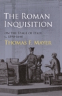 The Roman Inquisition on the Stage of Italy, c. 1590-1640 - Book