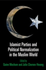 Islamist Parties and Political Normalization in the Muslim World - Book