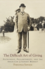 The Difficult Art of Giving : Patronage, Philanthropy, and the American Literary Market - Book