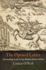The Opened Letter : Networking in the Early Modern British World - Book