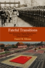 Fateful Transitions : How Democracies Manage Rising Powers, from the Eve of World War I to China's Ascendance - Book
