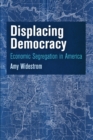 Displacing Democracy : Economic Segregation in America - Book
