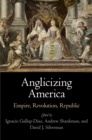 Anglicizing America : Empire, Revolution, Republic - Book