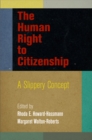 The Human Right to Citizenship : A Slippery Concept - Book