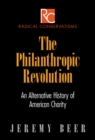 The Philanthropic Revolution : An Alternative History of American Charity - Book