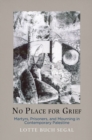 No Place for Grief : Martyrs, Prisoners, and Mourning in Contemporary Palestine - Book