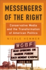Messengers of the Right : Conservative Media and the Transformation of American Politics - Book