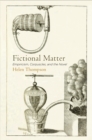 Fictional Matter : Empiricism, Corpuscles, and the Novel - Book
