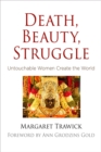 Death, Beauty, Struggle : Untouchable Women Create the World - Book
