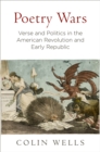 Poetry Wars : Verse and Politics in the American Revolution and Early Republic - Book
