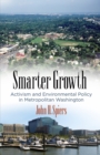 Smarter Growth : Activism and Environmental Policy in Metropolitan Washington - Book