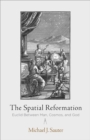 The Spatial Reformation : Euclid Between Man, Cosmos, and God - Book