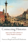 Connecting Histories : Jews and Their Others in Early Modern Europe - Book