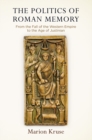 The Politics of Roman Memory : From the Fall of the Western Empire to the Age of Justinian - Book