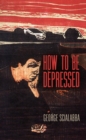 How To Be Depressed - Book