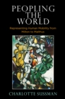 Peopling the World : Representing Human Mobility from Milton to Malthus - Book