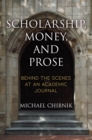 Scholarship, Money, and Prose : Behind the Scenes at an Academic Journal - Book