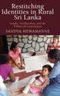 Restitching Identities in Rural Sri Lanka : Gender, Neoliberalism, and the Politics of Contentment - Book