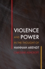 Violence and Power in the Thought of Hannah Arendt - Book