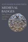 Medieval Badges : Their Wearers and Their Worlds - Book
