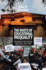 The Roots of Educational Inequality : Philadelphia's Germantown High School, 1907-2014 - Book