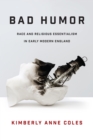Bad Humor : Race and Religious Essentialism in Early Modern England - Book
