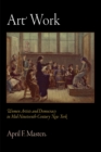 Art Work : Women Artists and Democracy in Mid-Nineteenth-Century New York - eBook
