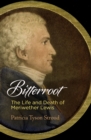Bitterroot : The Life and Death of Meriwether Lewis - Patricia Tyson Stroud